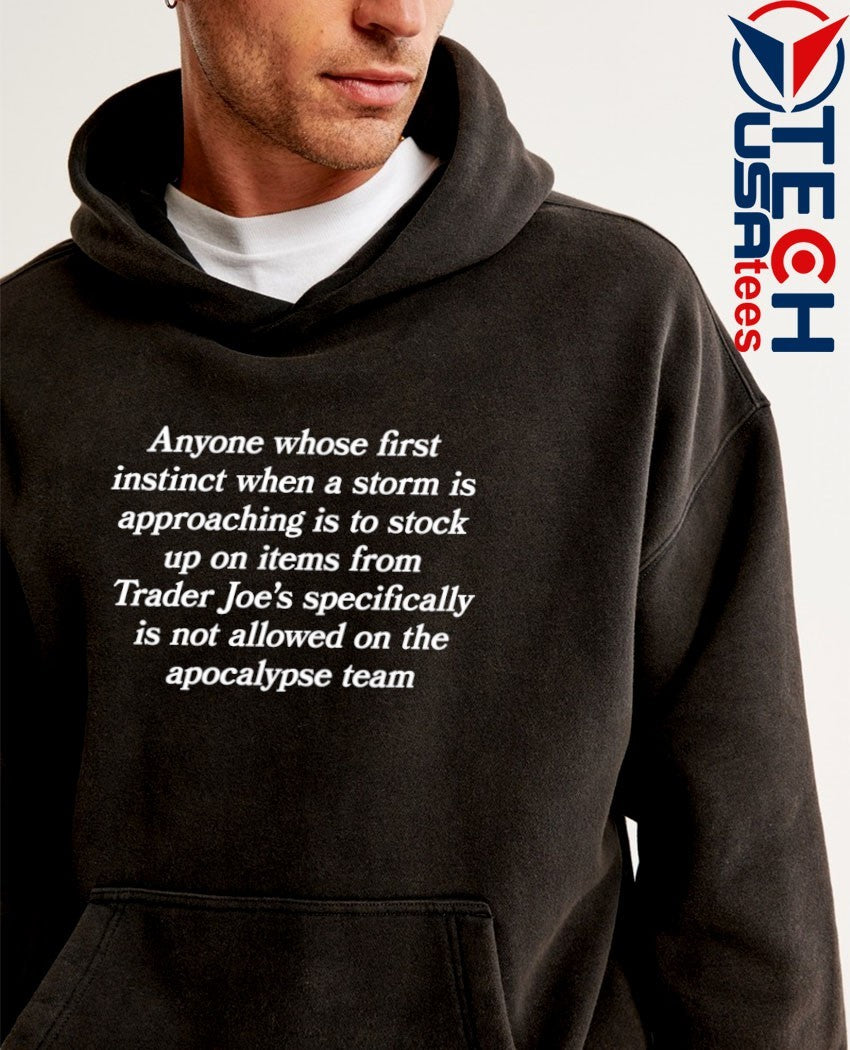 Anyone whose first instinct when a storm is approaching is to stock up on items shirt