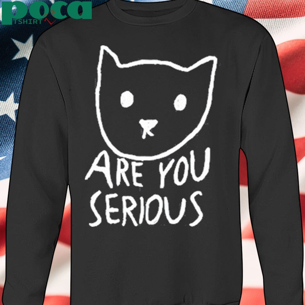 Are You Serious Cat Shirt
