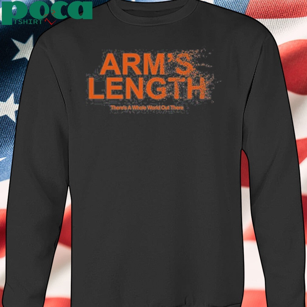 Arm’s Length Blues Arm’S Length There’S A Whole World Out There Shirt
