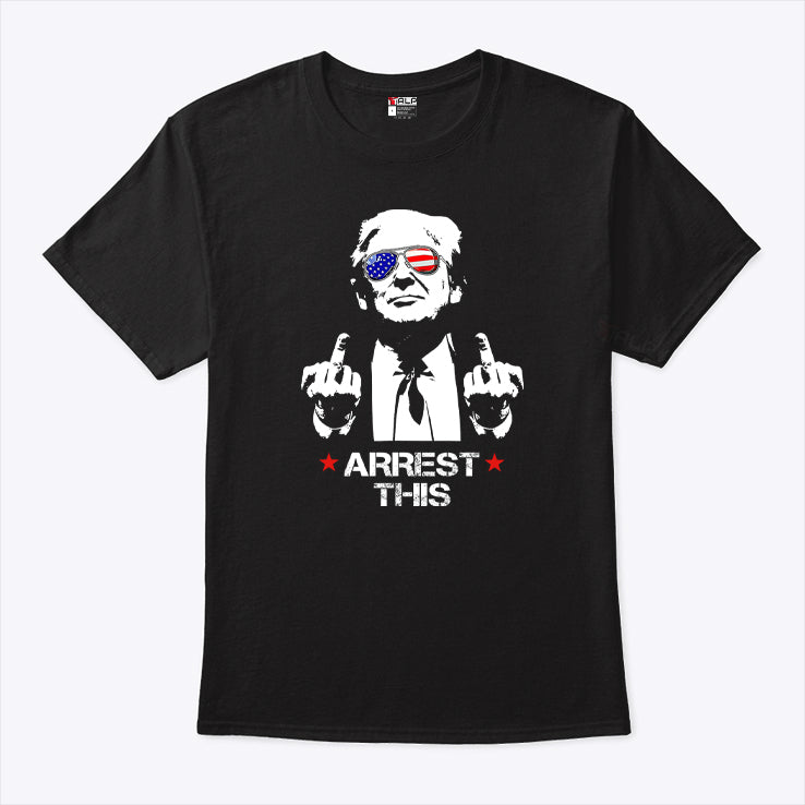 Arrest-This Trump Fucking T Shirt
