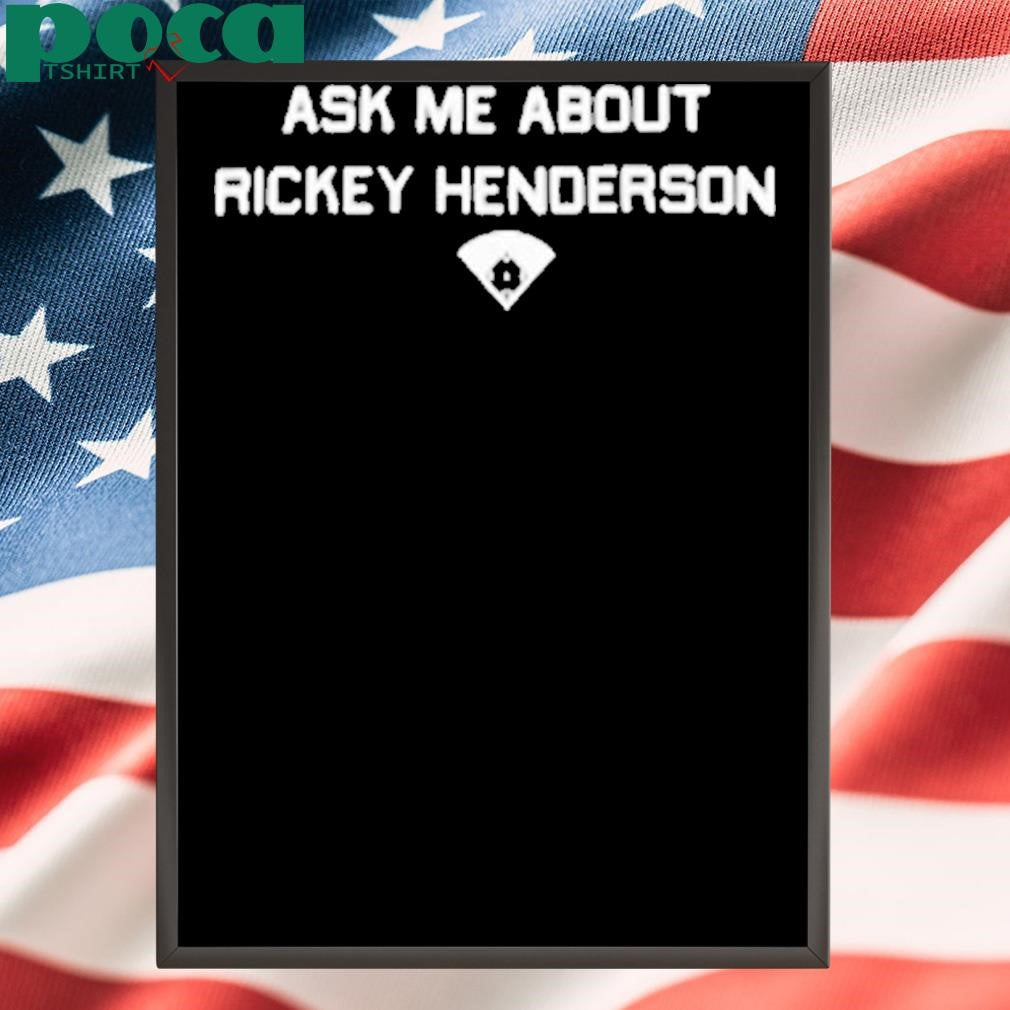 Ask Me About Rickey Henderson Shirt