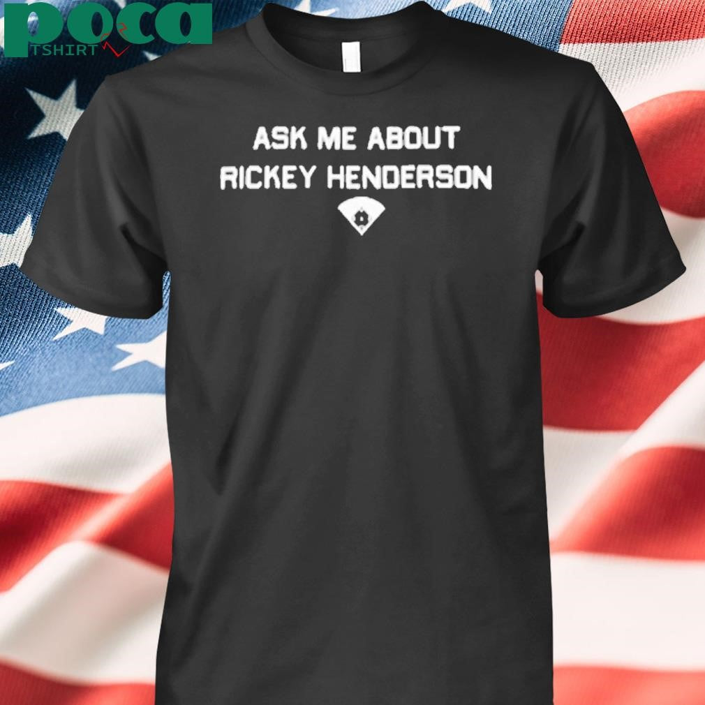 Ask Me About Rickey Henderson Shirt