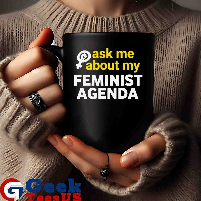 Ask me about my Feminist Agenda shirt