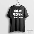 Ask Me About My Pronouns