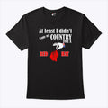 At Least I Didn’t Trade My Country For A Red Hat T Shirt