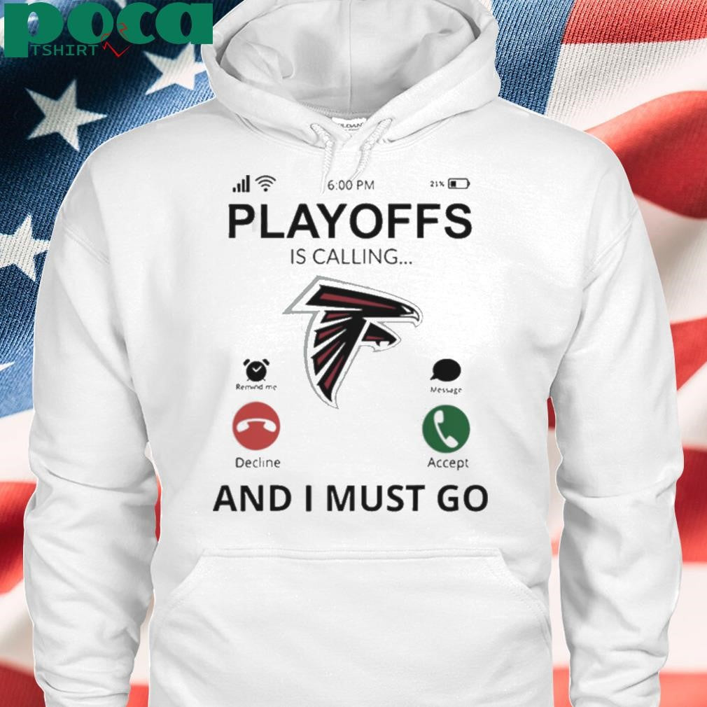 Atlanta Falcons shirt Playoff Is Calling And I Must Go shirt