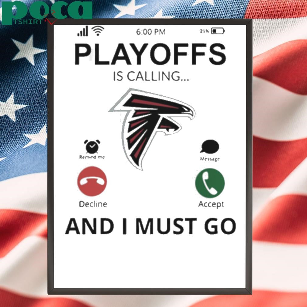 Atlanta Falcons shirt Playoff Is Calling And I Must Go shirt