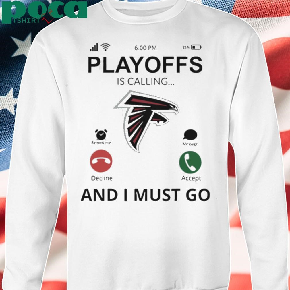 Atlanta Falcons shirt Playoff Is Calling And I Must Go shirt