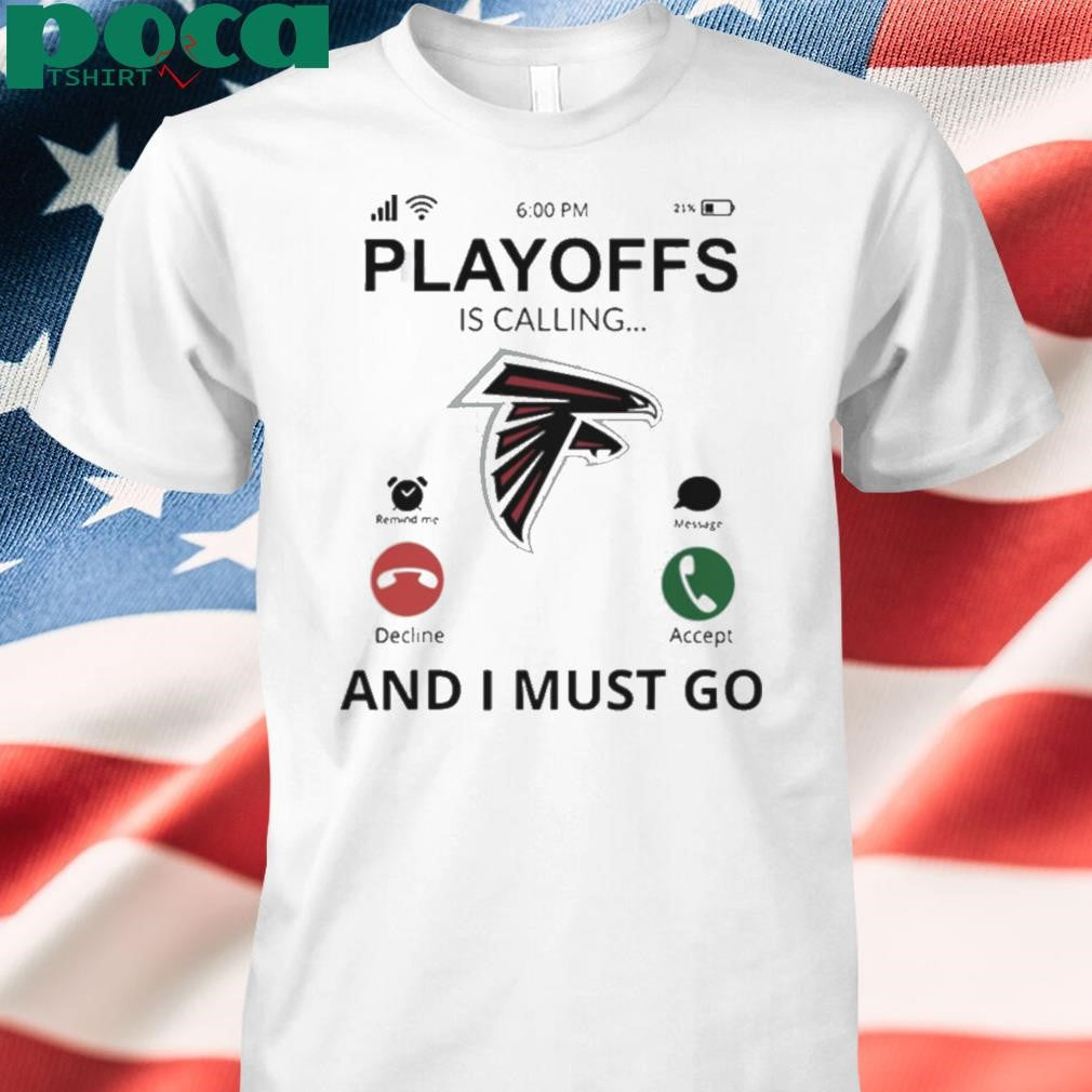 Atlanta Falcons shirt Playoff Is Calling And I Must Go shirt