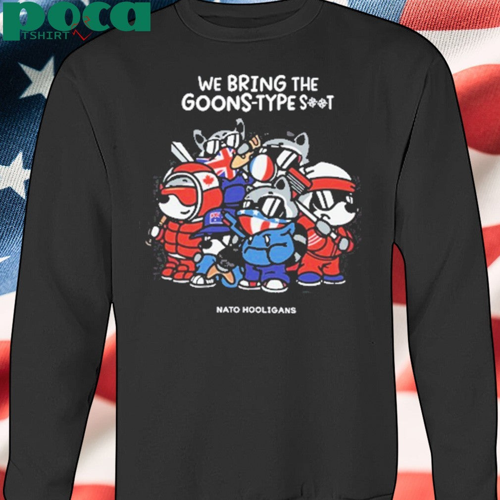 Austin Von Letkemann We Bring The Goons-Type Shit Nato Hooligans Shirt
