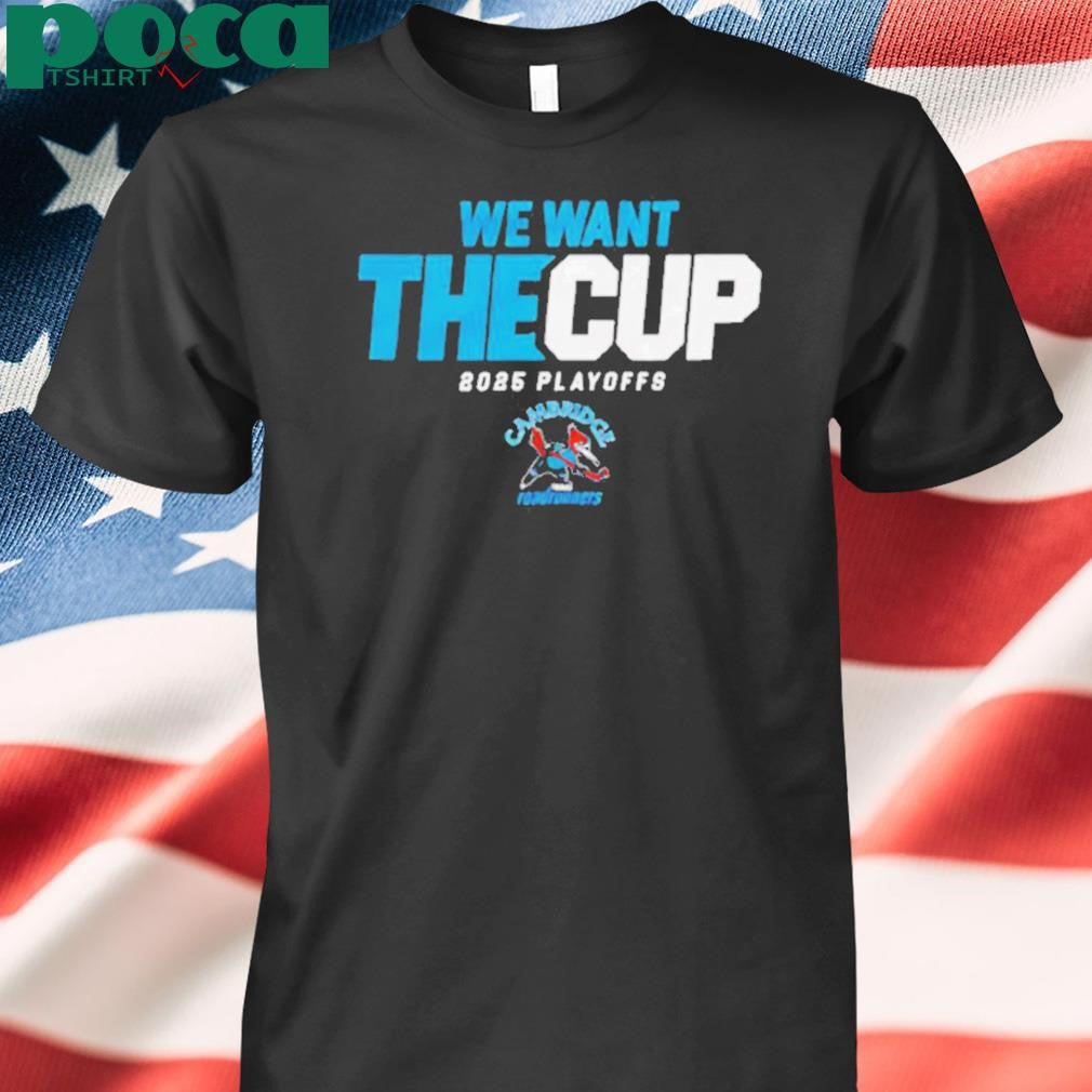 Authorized 2025 Cambridge Roadrunners Playoff we want the cup shirt