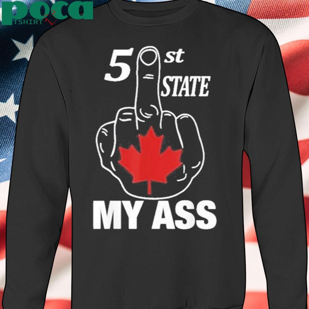 Authorized 51 St State My Ass Canada Middle Finger Shirt