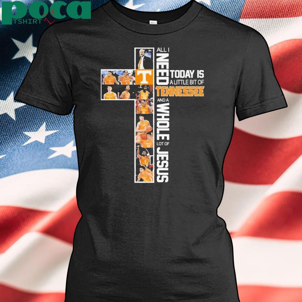 Authorized All I Need Today Is A Little Bit Of Tennessee And A Whole Lot Of Jesus Shirt