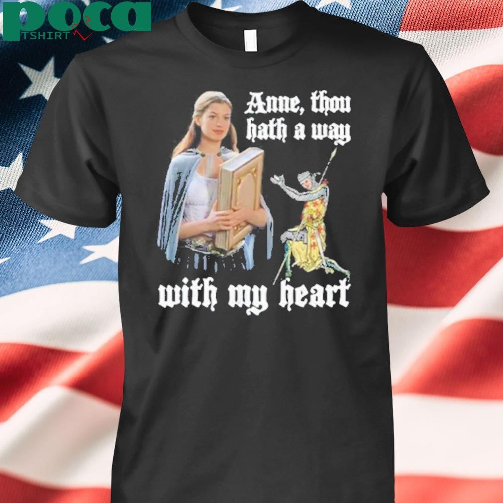 Authorized Anne Thou Hath A Way With My Heart 2025 Shirt