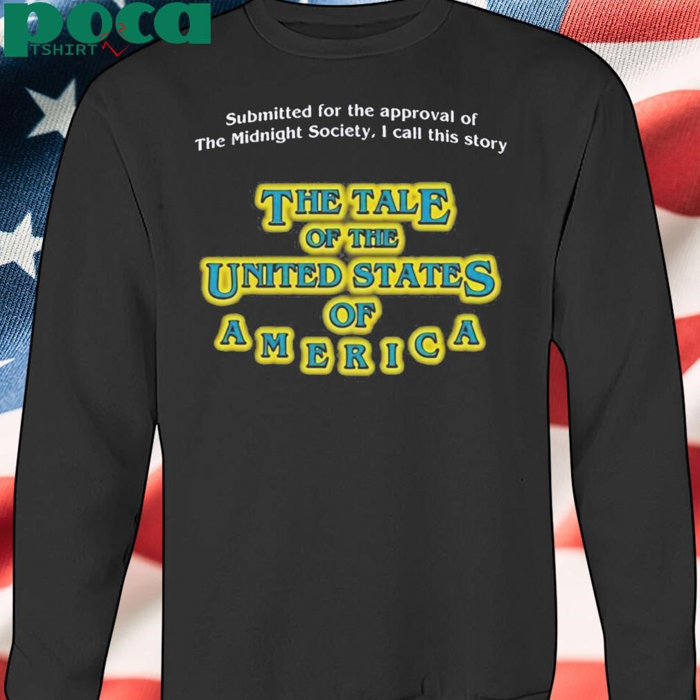 Authorized Are You Afraid Of The Dark Submitted For The Approval Of The Midnight Society I Call This Story The Tale Of The United States Of America Shirt