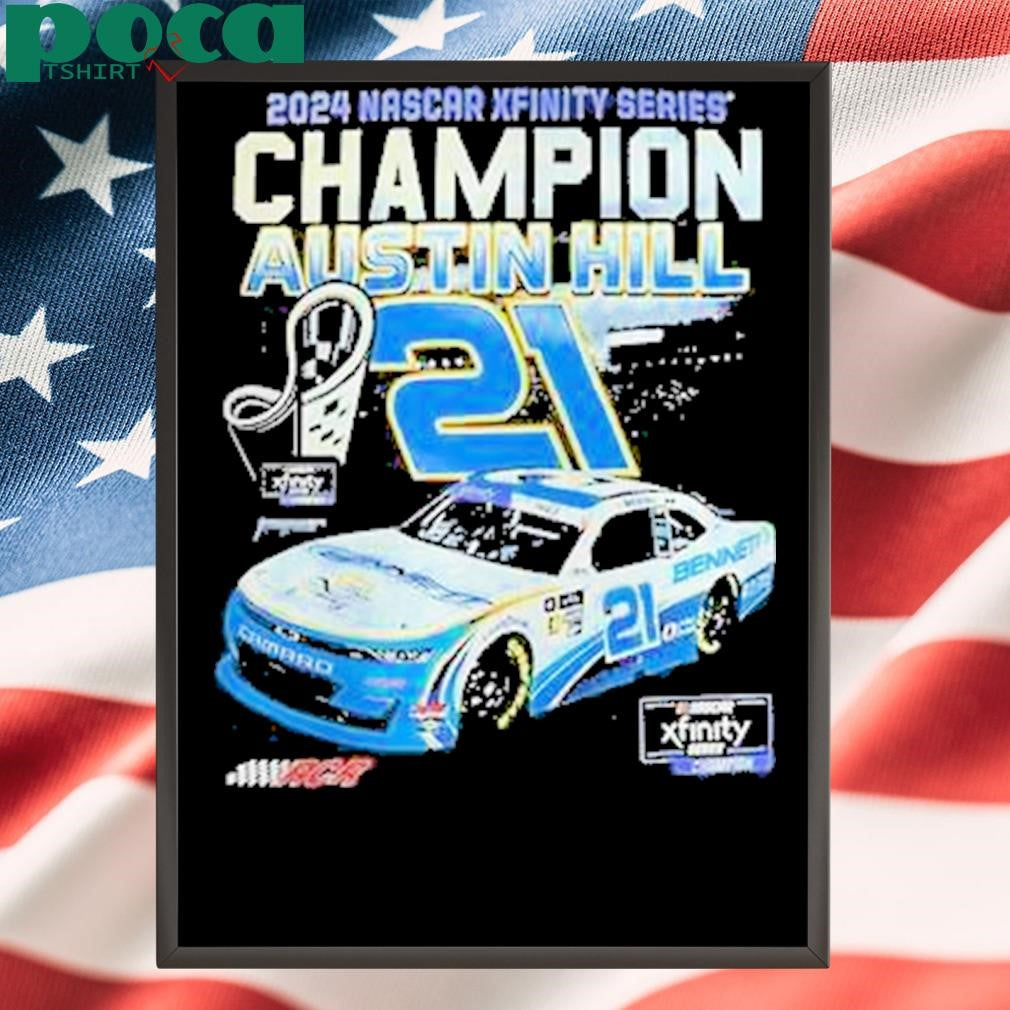 Authorized Austin Hill 2024 Nhscar Xfinity Series Champion Shirt