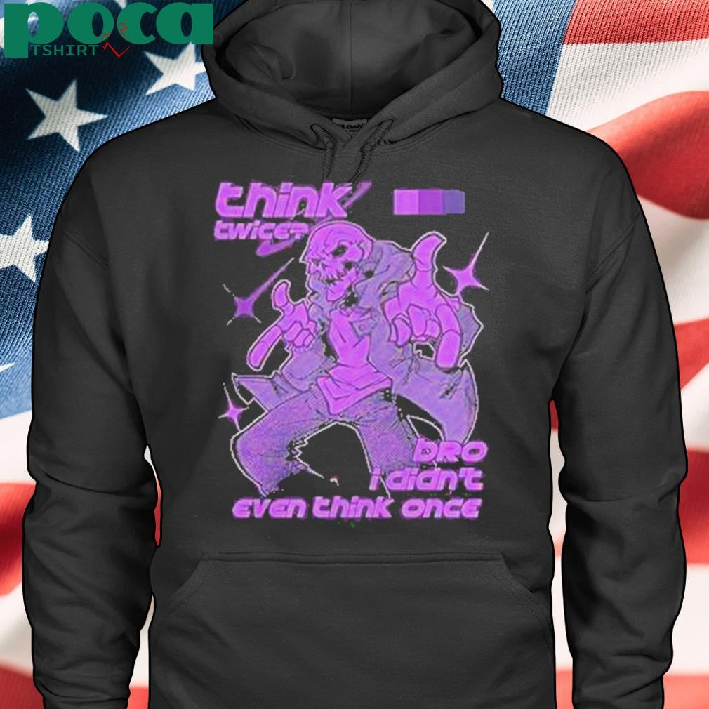 Authorized Bro I Didnt Even Think Once Shirt