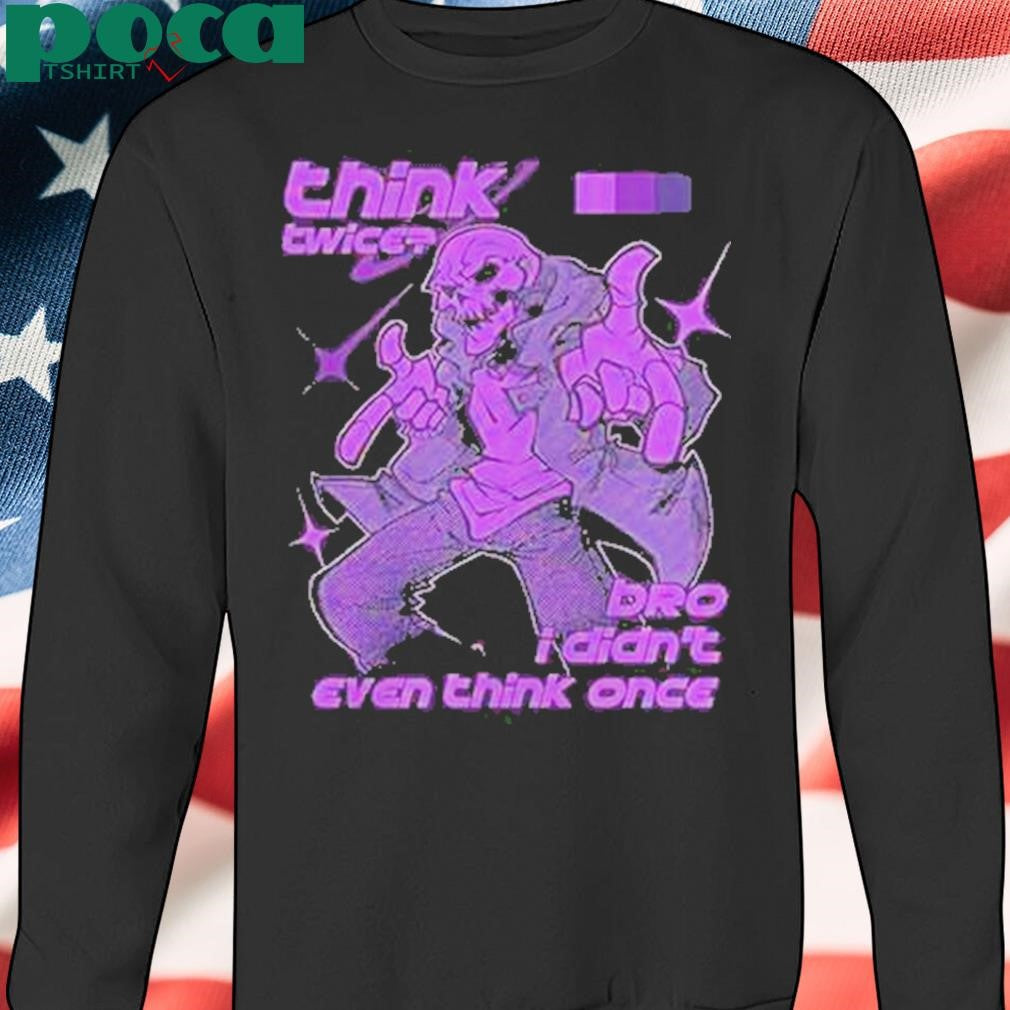 Authorized Bro I Didnt Even Think Once Shirt