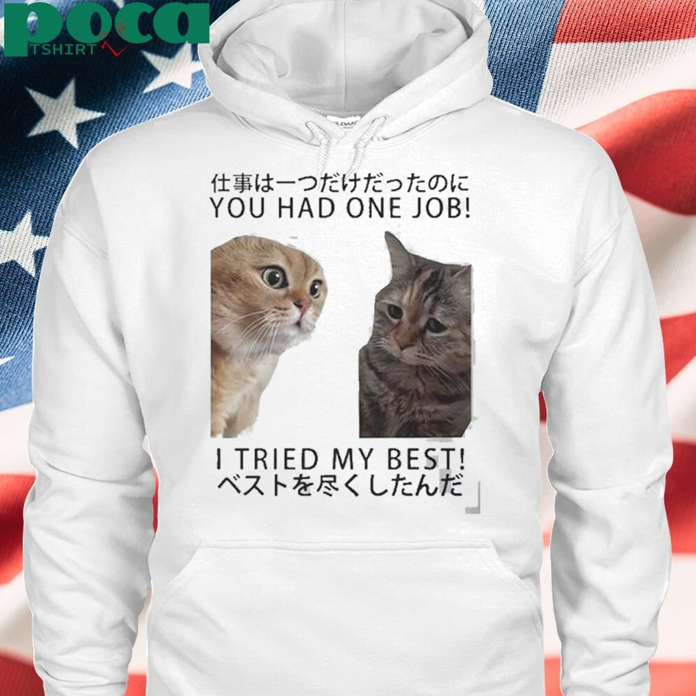 Authorized Cats You Had One Job I Tried My Best Shirt