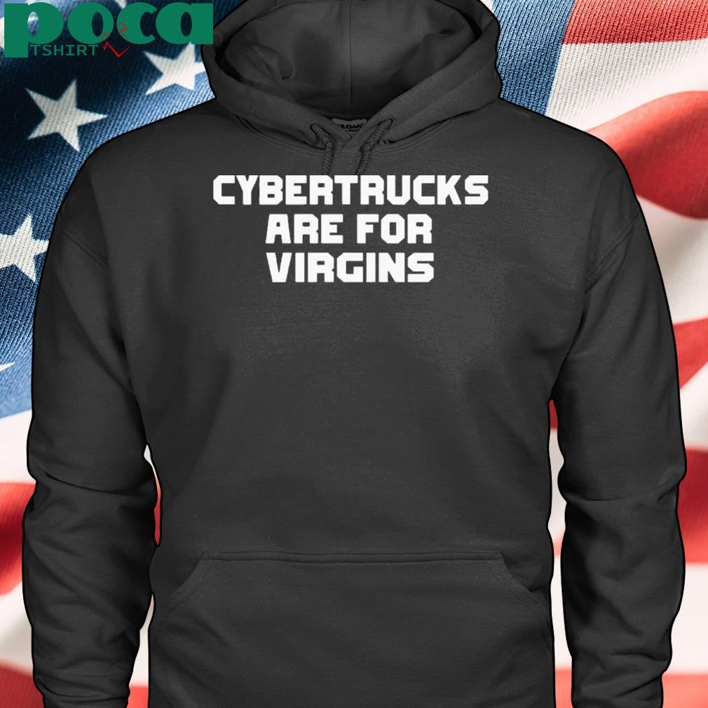 Authorized Cybertrucks Are For Virgins Shirt