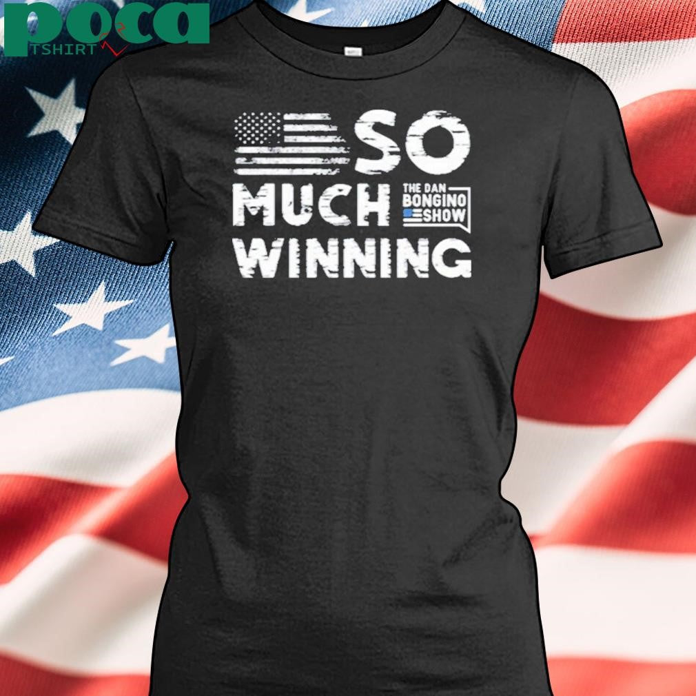 Authorized Dan Bongino Wearing So Much Winning Shirt
