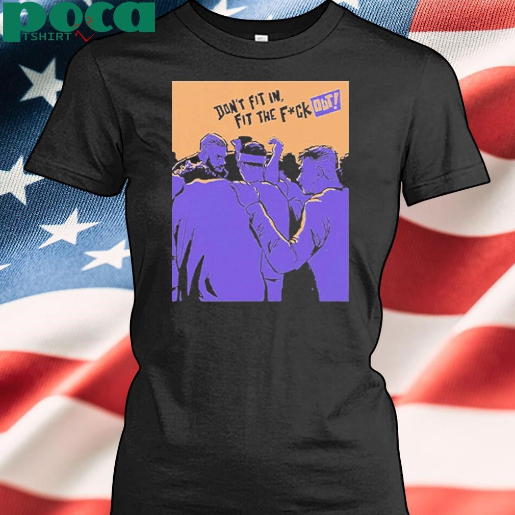 Authorized Don’t Fit In Fit The Fuck Out Shirt