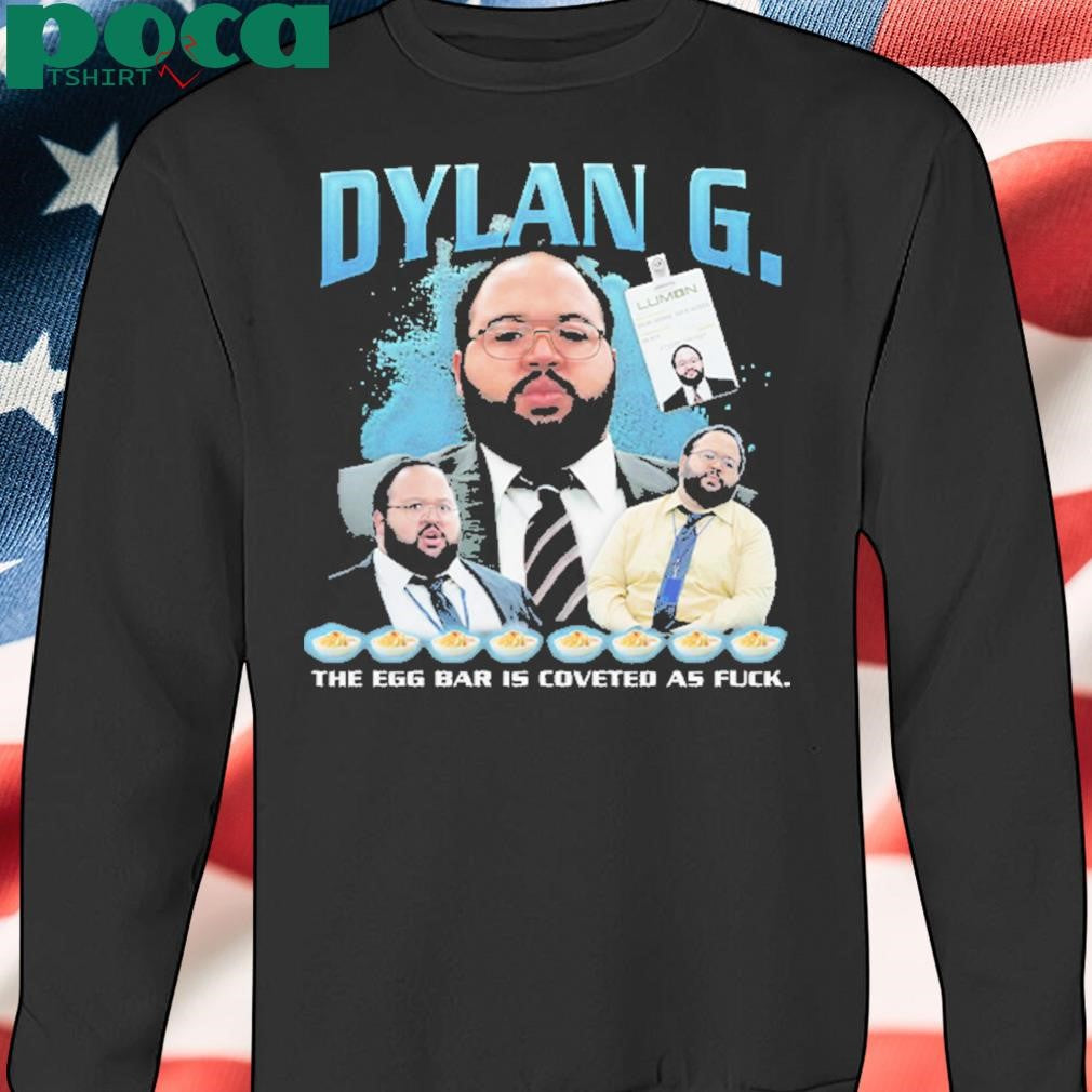 Authorized Dylan G Rap the egg bar is coveted as fuck Shirt