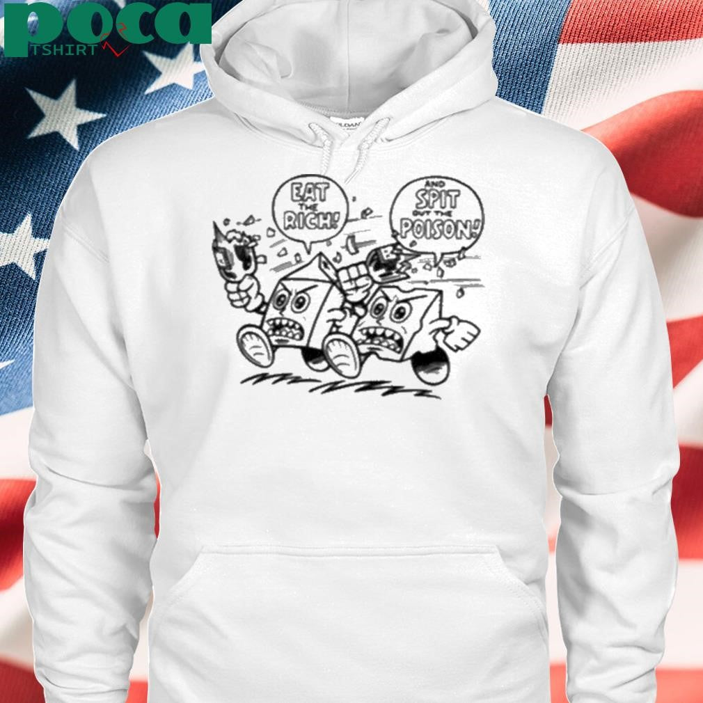 Authorized Eat The Rich And Spit Out The Poison Shirt