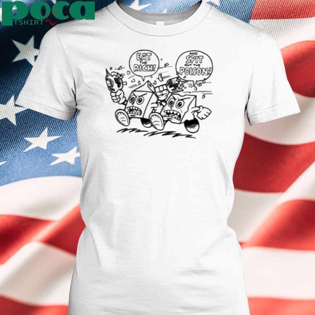 Authorized Eat The Rich And Spit Out The Poison Shirt