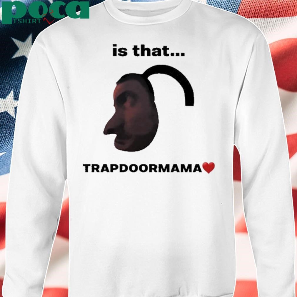 Authorized Elise Ilomilss Is That Trapdoormama Shirt