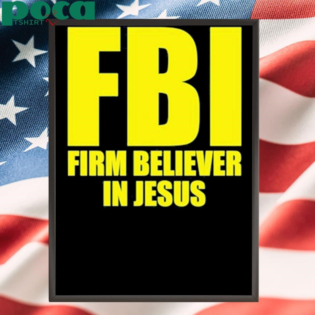 Authorized Fbi Firm Believer In Jesus Shirt