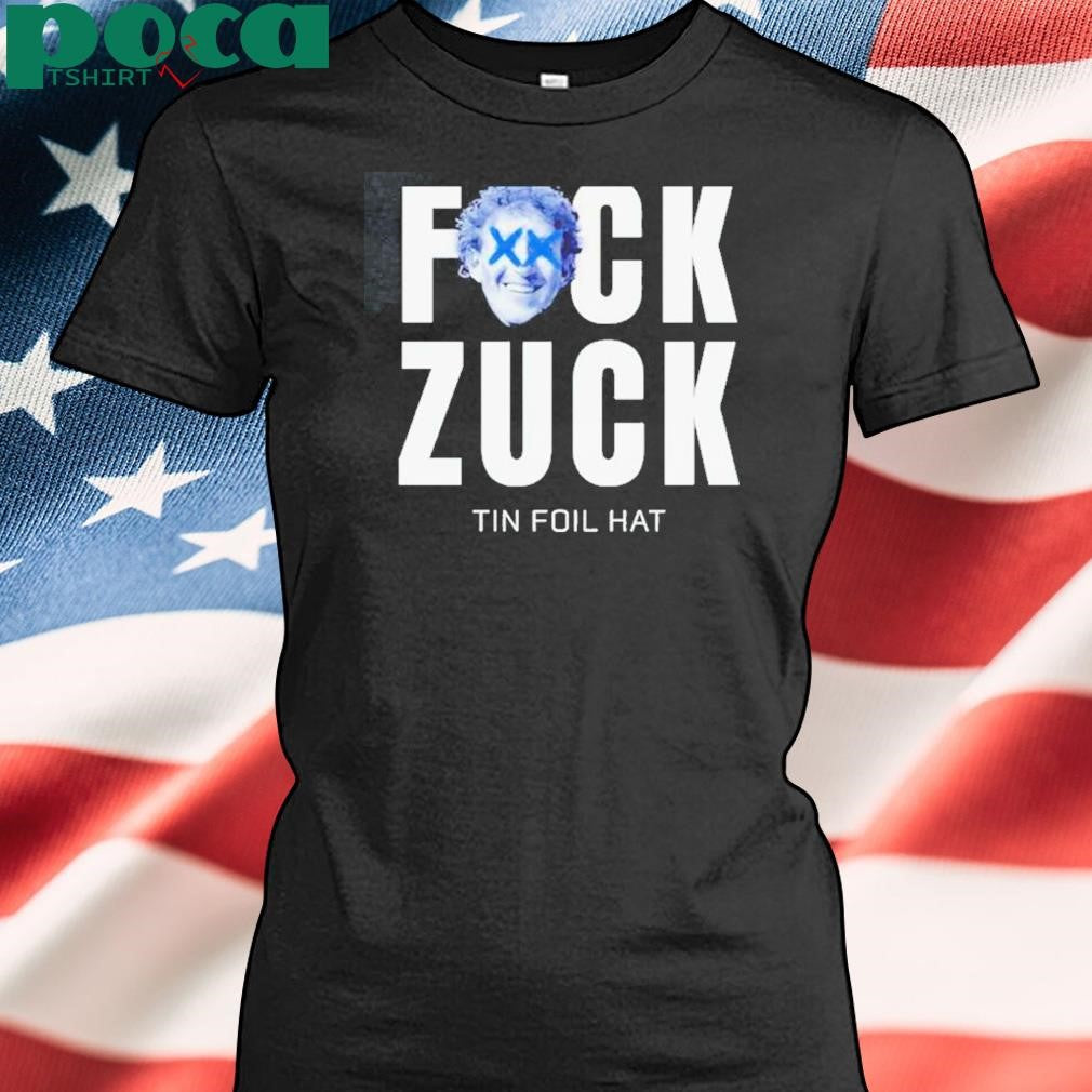 Authorized Fck Zuck Tin Foil Hat Shirt