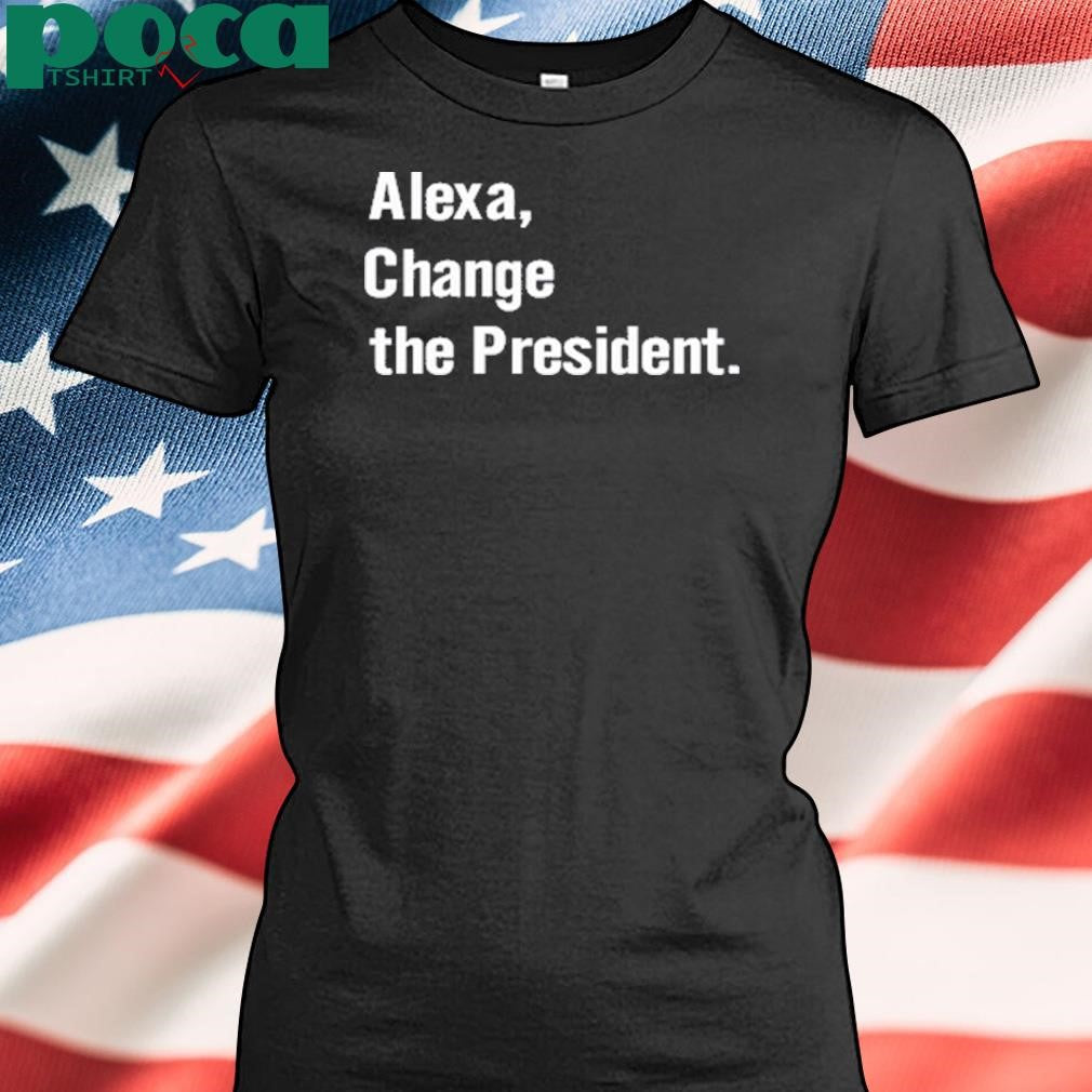 Authorized Grant Stern Alexa Change The President Shirt