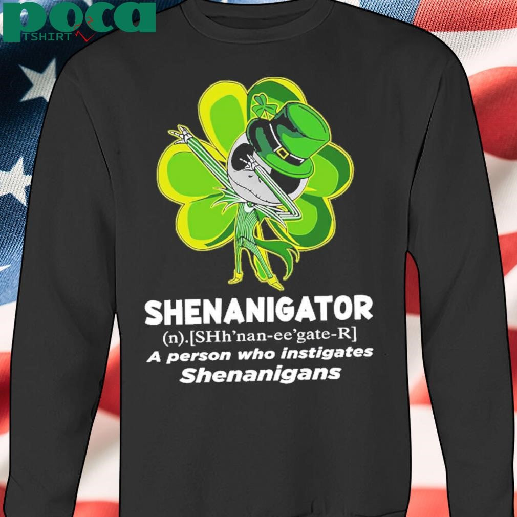 Authorized Happy Stpatrick’s Day Shenanigator A Person Who Instigates Shenanigans Shirt