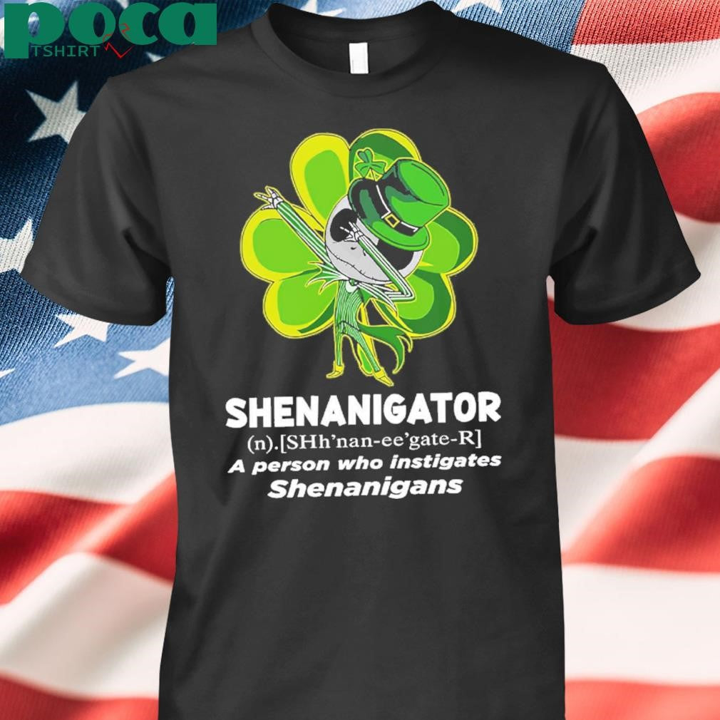 Authorized Happy Stpatrick’s Day Shenanigator A Person Who Instigates Shenanigans Shirt