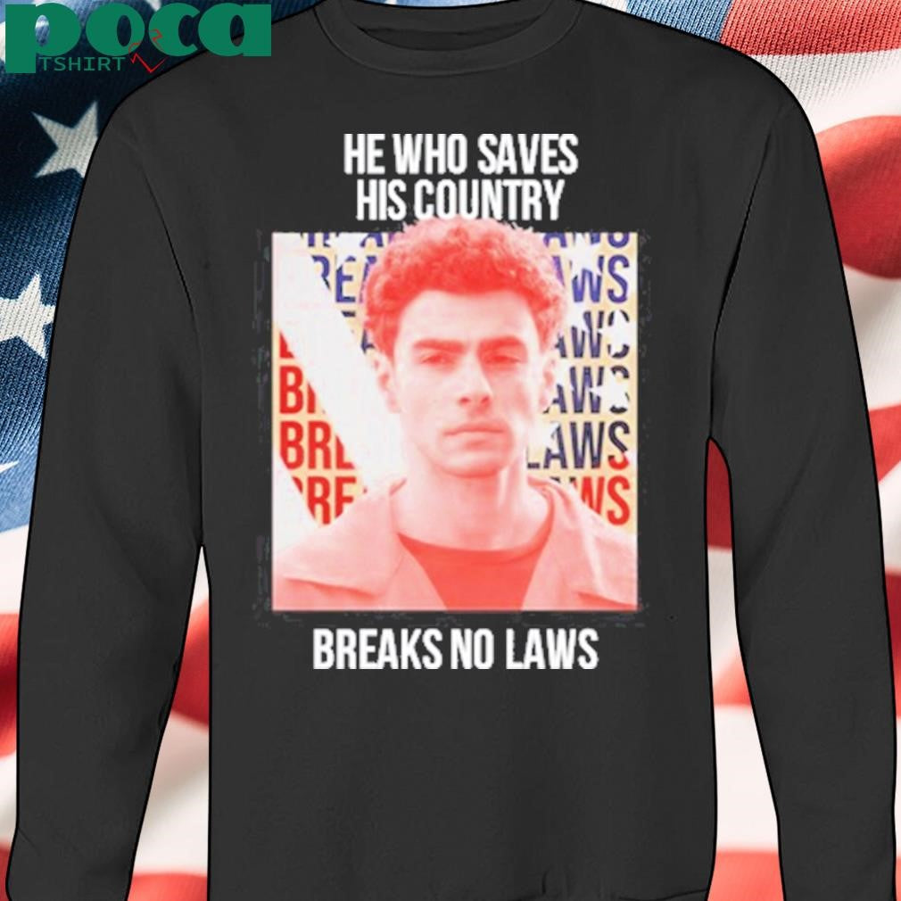 Authorized He Who Saves His Country Breaks No Laws Shirt