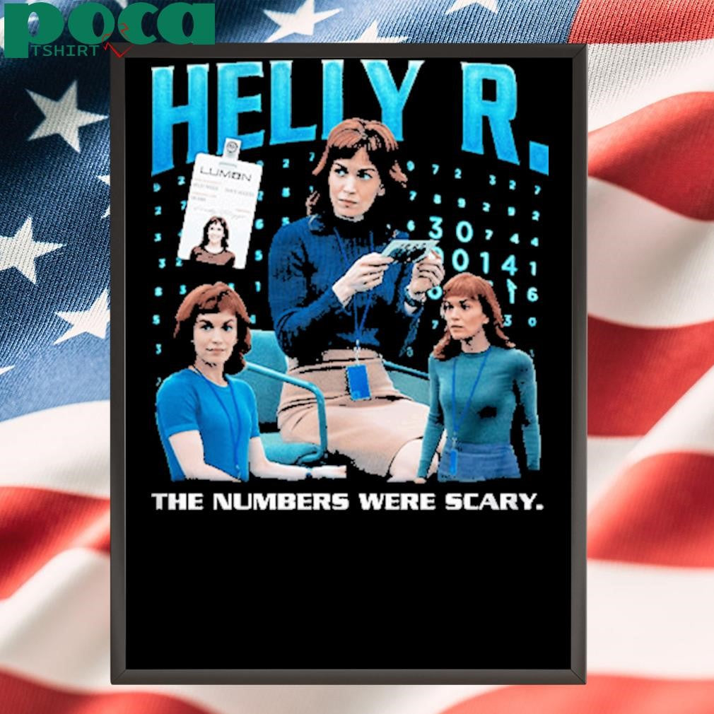 Authorized Helly R. The Numbers Were Scary Shirt