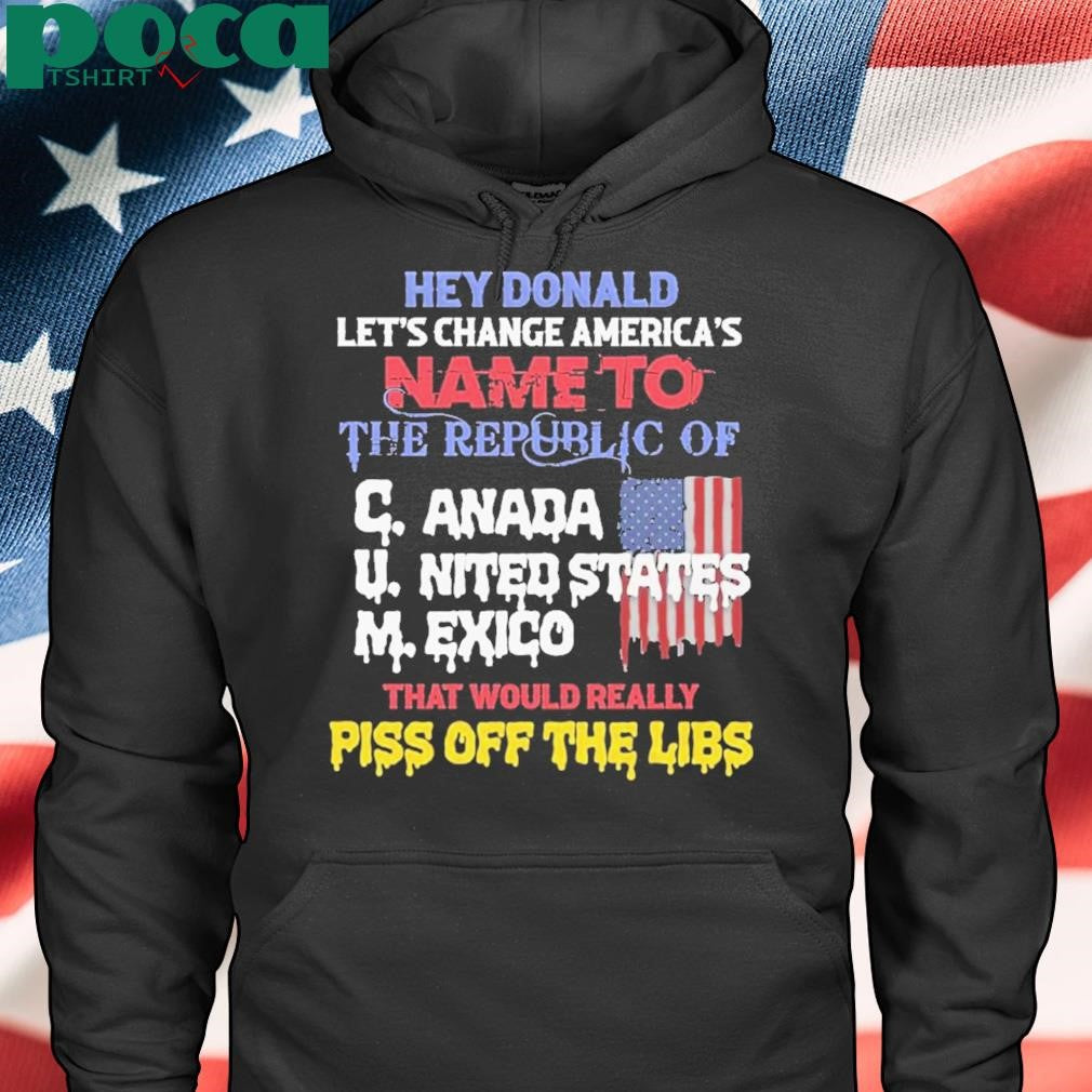 Authorized Hey Donald Let’s Change America’s Name To The Republic Of Cum Shirt