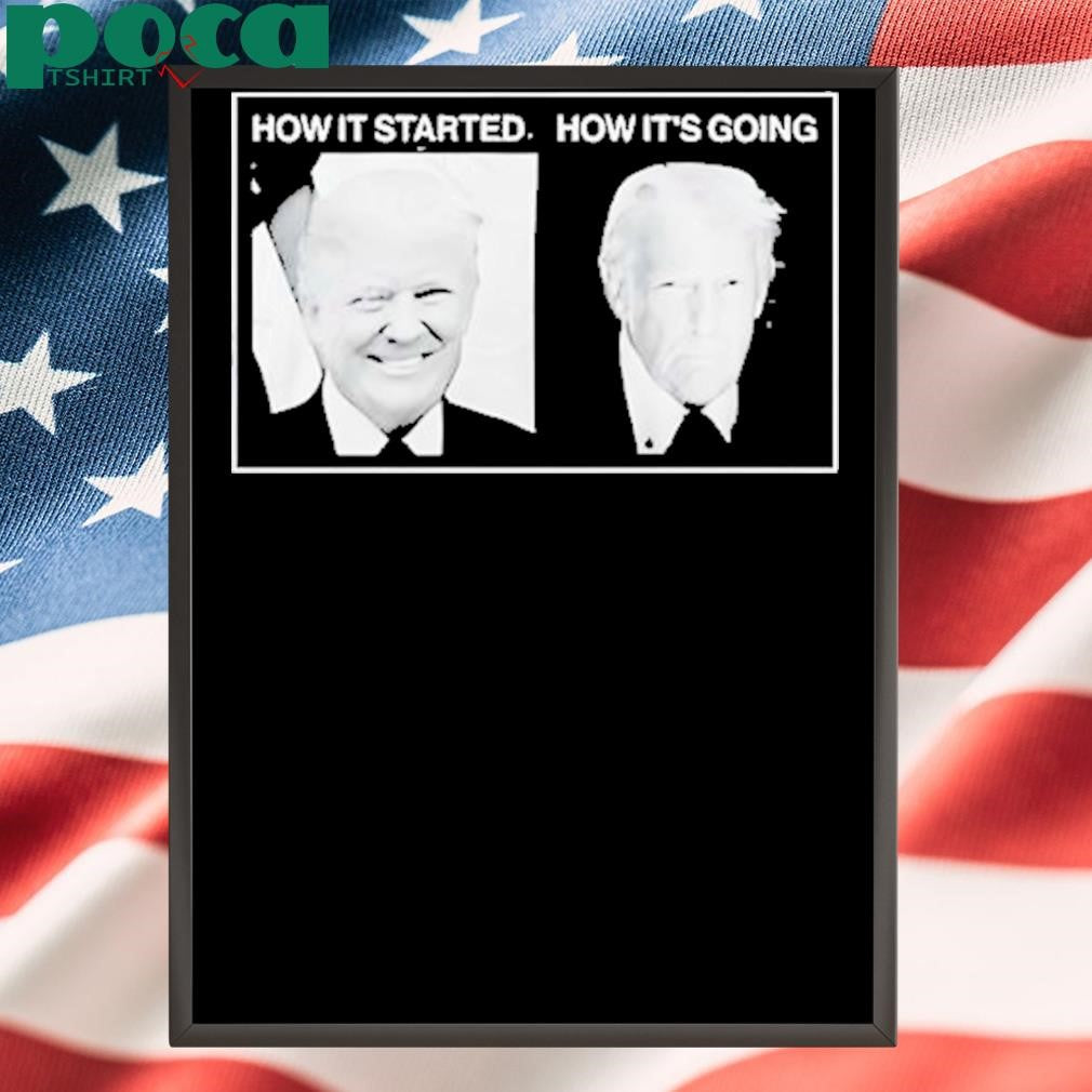 Authorized How It Started Vs How Its Going Trump Shirt