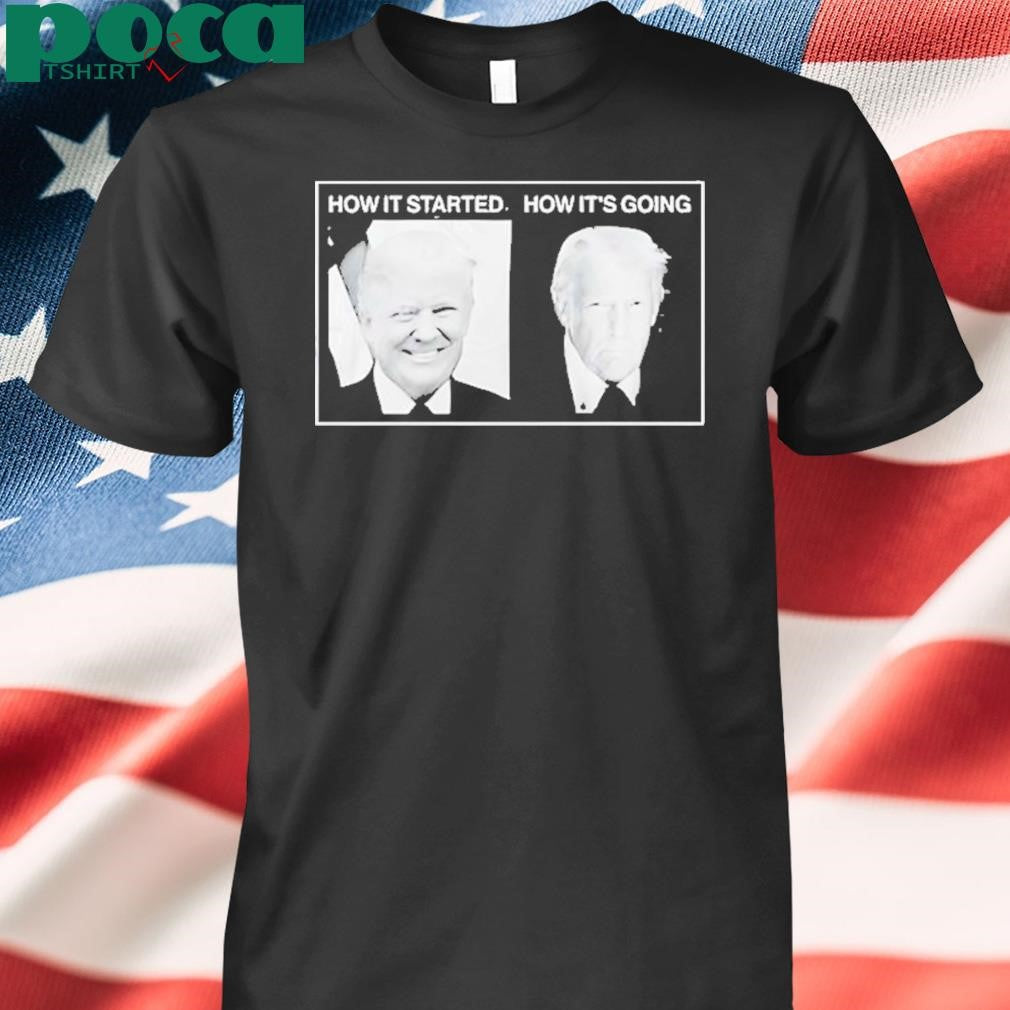 Authorized How It Started Vs How Its Going Trump Shirt