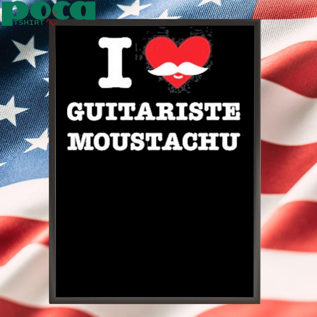 Authorized I Love Guitariste Moustachu Shirt