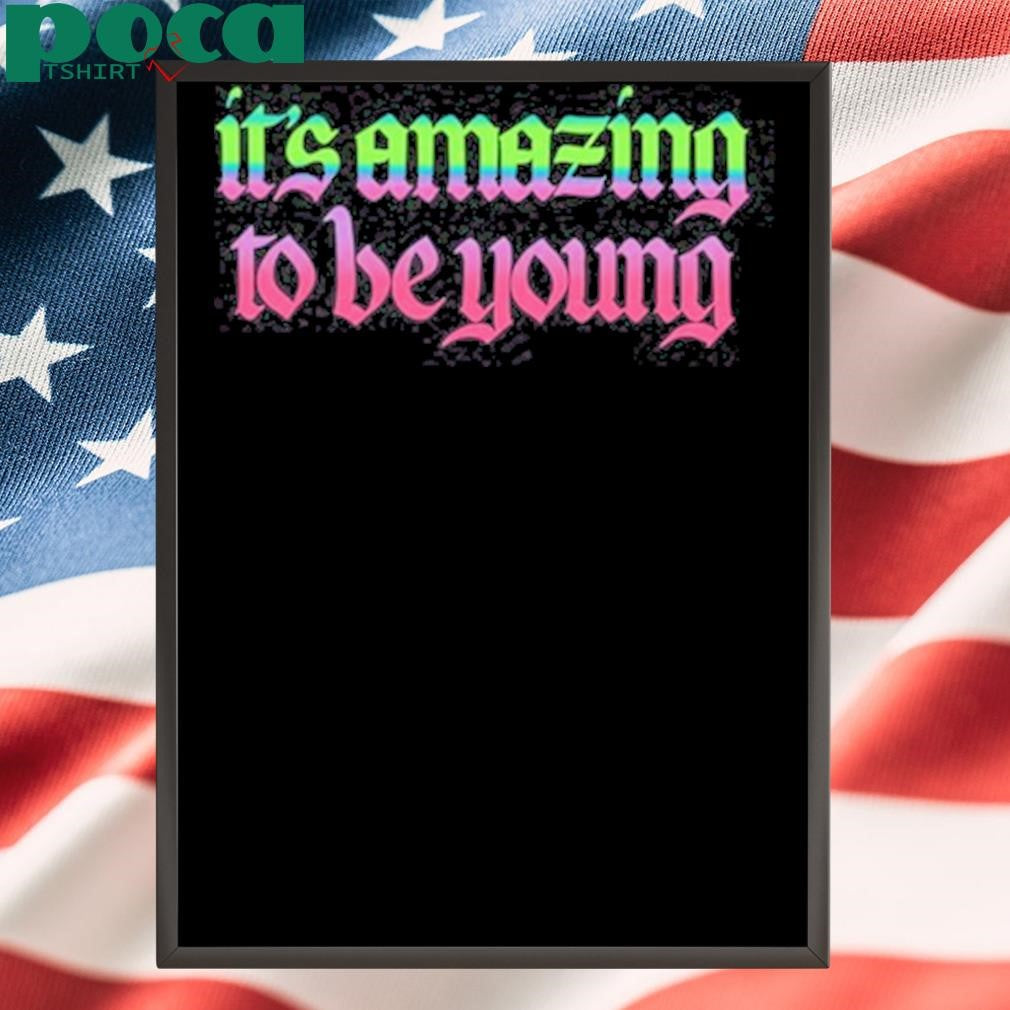 Authorized It’s Amazing To Be Young T Shirt