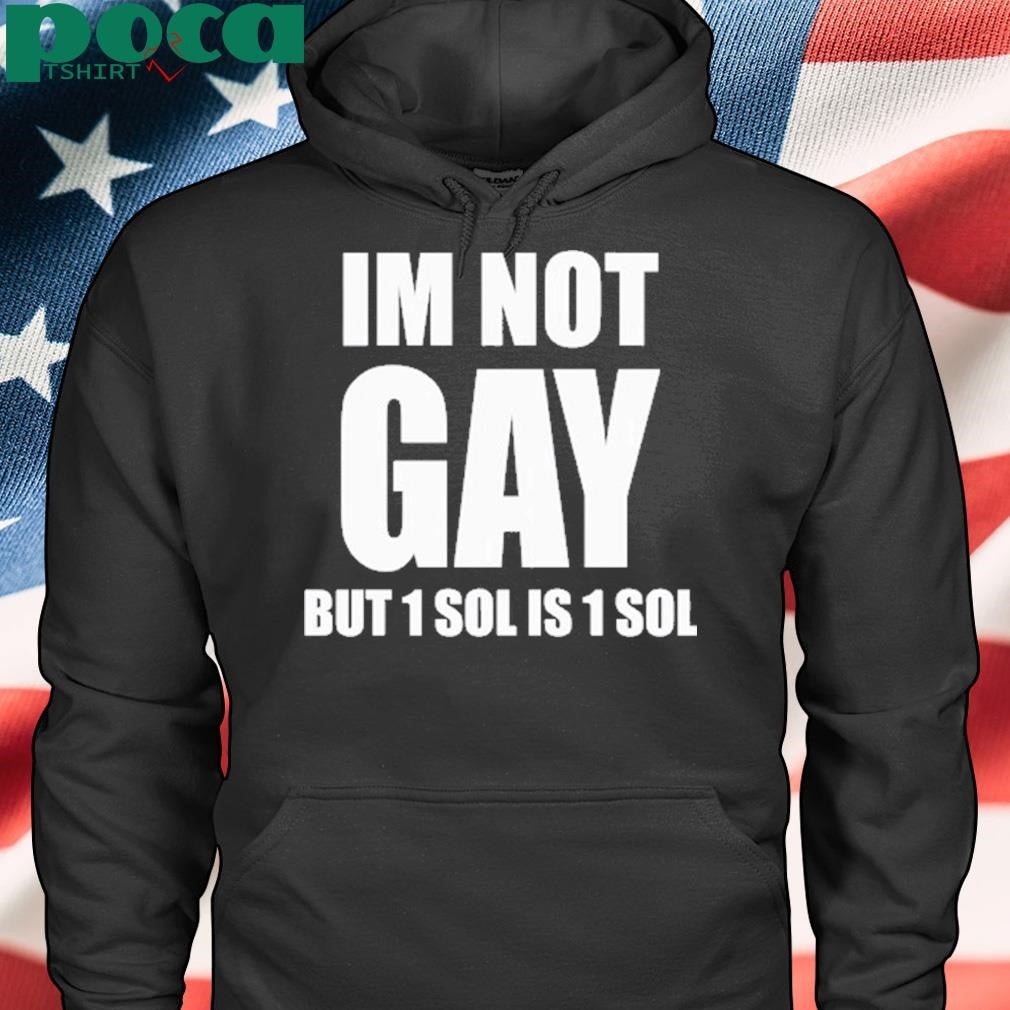 Authorized Jakey Im Not Gay 64 But 1 Sol Is 1 Sol shirt