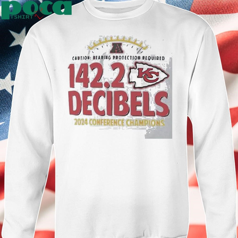 Authorized Kansas City Chiefs Caution Hearing Protection Required 1422 Decibels 2024 Conference Champions Shirt