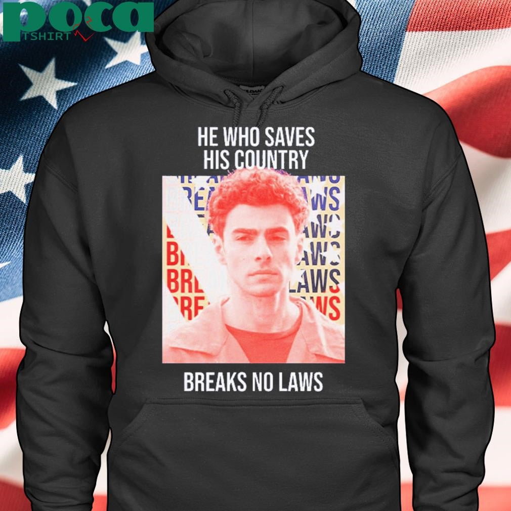 Authorized Luigi Mangione He Who Saves His Country Breaks No Laws Shirt