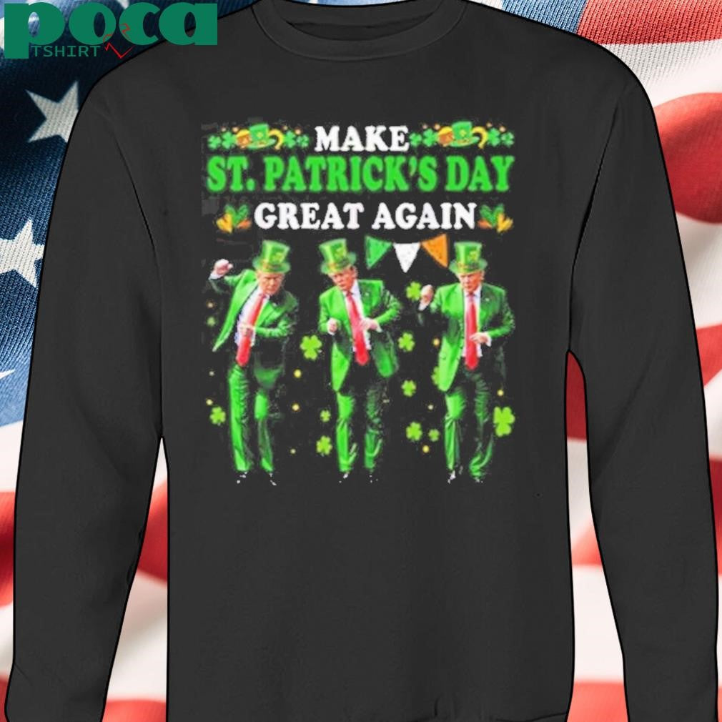 Authorized Make St. Patrick’s Day Great Again Trump Dance Shirt