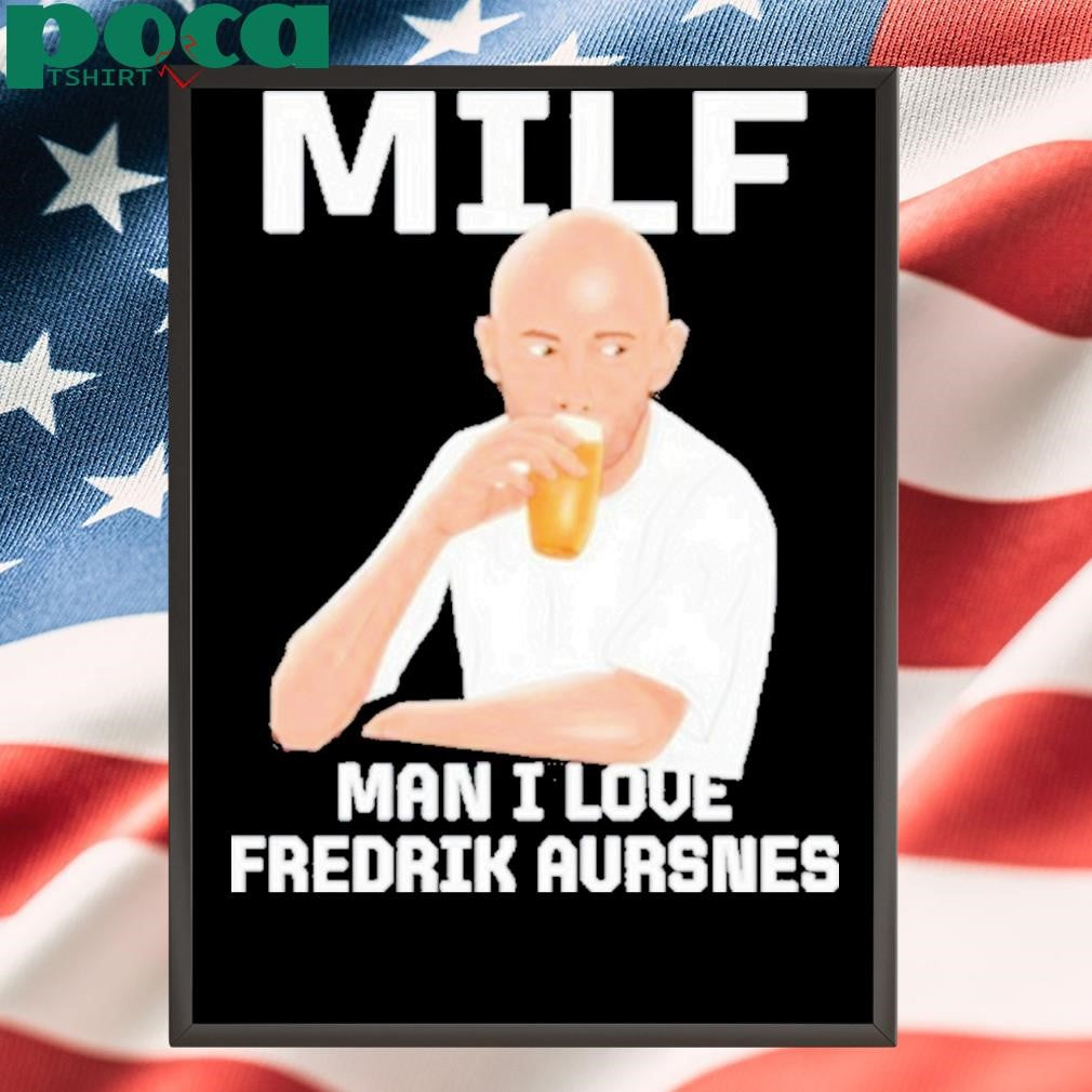 Authorized Milf Man I Love Fredrik Aursnes Shirt