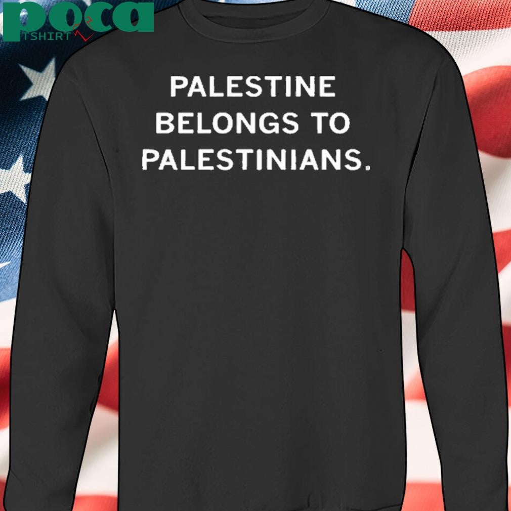 Authorized PALESTINE BELONGS TO PALESTINIANS SHIRT