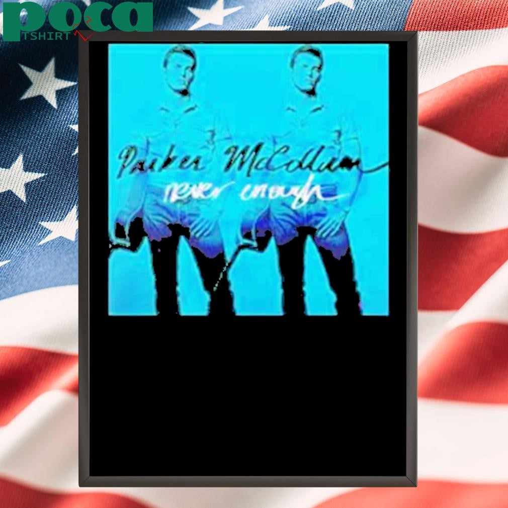 Authorized Parker Mccollum Never Enough Poster T-Shirt