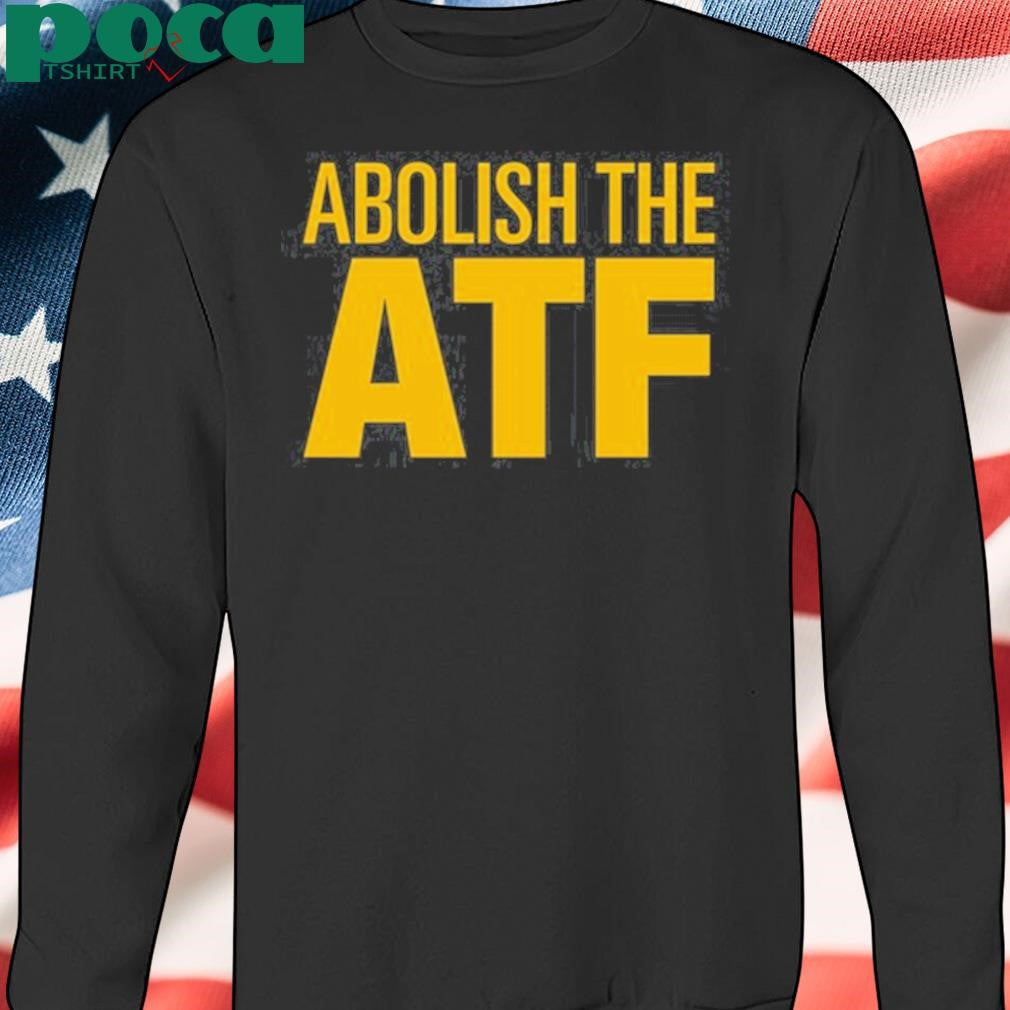 Authorized Paul Bedard Abolish The Atf Shirt